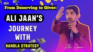 From Deserving to Giver Ali Jaans Journey with Nandla Strategy