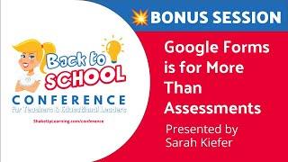 Google Forms is for More than Assessments presented by Sarah Kiefer