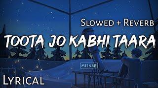 Toota Jo Kabhi Taara -  Slowed + Reverb  Lyrics  A Flying Jatt  Use Headphones