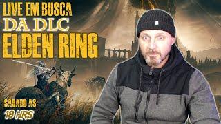 LIVE - EM BUSCA DA DLC - ELDEN RING COM RX 6750XT  PC 