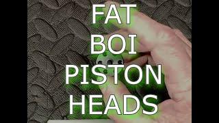 Fat Boi Piston Head