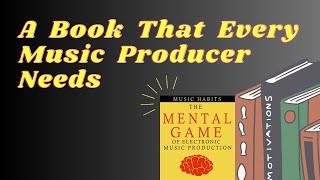 The Best Book For Music Producers Music Habits The Mental Game OF Electronic Music Production