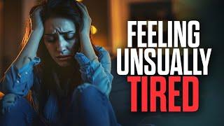 Feeling Unusually Tired Lately? Watch this