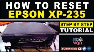 HOW TO RESET EPSON XP-235  STEP BY STEP TUTORIAL