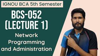 BCS 052 - Lecture 1  Network Programming and Administration