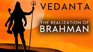 VEDANTA  The Realization of Brahman