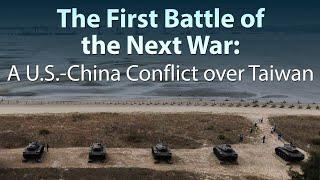 The First Battle of the Next War A US-China Conflict over Taiwan