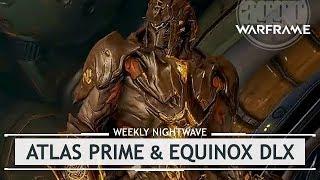 Warframe Atlas Prime Access & Equinox Deluxe weeklynightwave