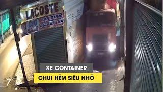 Xe container lách qua con hẻm siêu nhỏ như làm xiếc ở TP. Thủ Đức