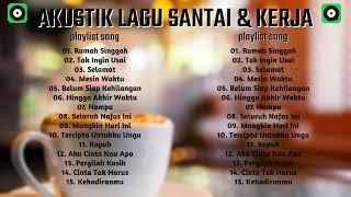 LAGU AKUSTIK ENAK DI DENGAR SAAT SANTAI DAN KERJA