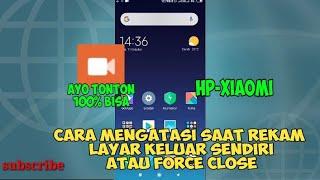 cara mengatasi force close saat merekam layar xioami