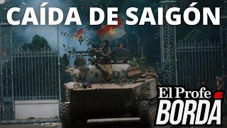 LA CAÍDA DE SAIGÓN - LA DERROTA DE ESTADOS UNIDOS Y VIETNAM DEL SUR EN LA GUERRA DE VIETNAM