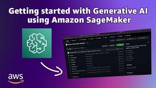 Machine Learning in 15 Getting Started With Generative AI Using Amazon SageMaker