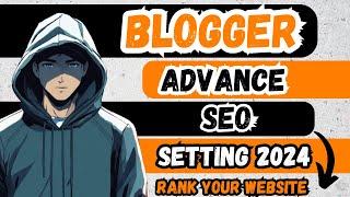 BLOGGER Advanced Complete SEO Settings Tips & Tricks  Part 6