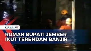 Sungai Kali Jompo Meluap Akibat Hujan Deras Rumah Bupati Jember Ikut Terendam Banjir