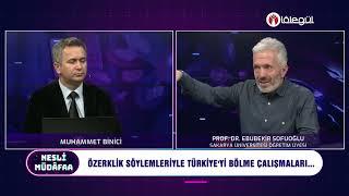 Özerklik Söylemleriyle Türkiyeyi Bölme Çalışmaları”- Prof. Dr. Ebubekir Sofuoğlu