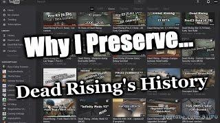 Why I Preserve Dead Risings History..