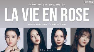 LYRICS가사 I-LAND2 Na - 라비앙로즈 La Vie en Rose Original by IZ*ONE • huiyoon