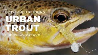 Ultralight Lure Fishing - Urban Trout - Lure Fishing for Trout