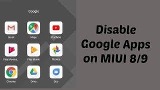 Disable Google Apps on MIUI 891011 without root access