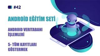 ANDROİD EĞİTİM SETİ  DERS 42  ANDROİD VERİ TABANI İŞLEMLERİ 5- TÜM KAYITLARI GÖSTERMEK