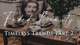 HOW TO DECORATE with Faded Beauty PART 2  Belgian & Parisian Interiors  Timeless Trends Series