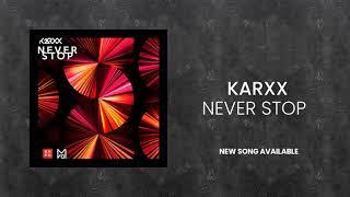 Karxx - Never Stop Official Audio