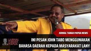 INI PESAN JOHN TABO MENGGUNAKAN BAHASA DAERAH KEPADA MASYARAKAT LANY