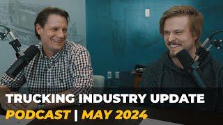 Trucking Industry Update  May 2024