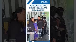 Pengakuan Anak Inses dengan Ayah di Banyumas Ditodong Golok Jika Tak Layani Berhubungan Badan