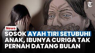 BEJAT Ayah Tiri Setubuhi Kakak Beradik Anaknya Melahirkan di Toilet