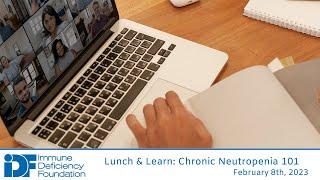 Lunch & Learn Chronic Neutropenia 101