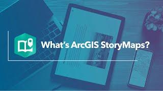 Whats ArcGIS StoryMaps?