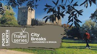 Porto & North Travel Series - City Breaks Part I - Guimarães & Braga