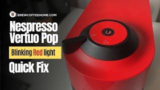 Nespresso Vertuo Pop Blinking Red Light Twice and Wont Brew - Quick Fix