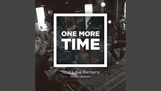 One More Time Your Love Remains Studio Sessions