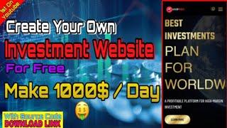 Create Your Own Investment Website  With Free Source Code  Earn 1000$Day  Make investing Website