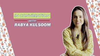 In Conversation with Rabya Kulsoom
