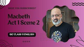 Macbeth Act 1 Scene 2  The Sergeant Scene  ISC Class 11 English  Explained in Hindi  T S Sudhir