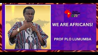 PROF PLO LUMUMBA LIVE TONIGHT  WE ARE AFRICANS