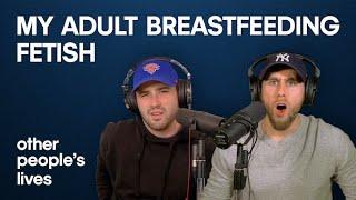 My Adult Breastfeeding Fetish  Other Peoples Lives