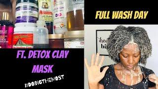 FULL WASH DAY FT. NATURAL HAIR DETOX CLAY MASK- DOING THE ABSOLUTE MOST #4CHAIR