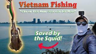 SAVED by the SQUID Vietnam Fishing