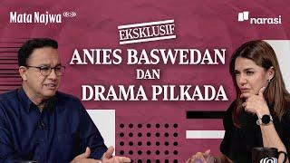 Eksklusif Anies Baswedan dan Drama Pilkada  Mata Najwa