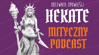 Hekate - bogini ciemności czarów magii i duchów  Mityczny podcast