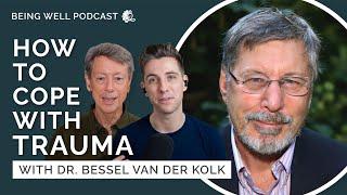This Will Change How You Think About Trauma  Dr. Bessel van der Kolk Being Well Podcast