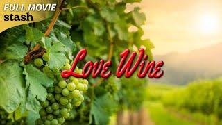 Love Wine  Romantic Comedy  Full Movie