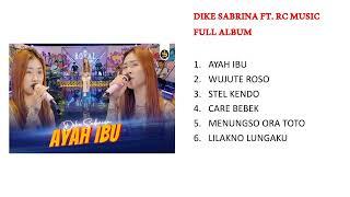 DIKE SABRINA FT. RC MUSIC - AYAH IBU TERBARU FULL ALBUM  Royal Music 