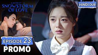 AMIDST A SNOWSTORM OF LOVE  PROMO EP 23【Hindi Dubbed】 Chinese Drama in Hindi