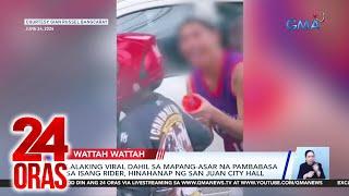 Lalaking viral dahil sa mapang-asar na pambabasa sa isang rider hinahanap ng...  24 Oras